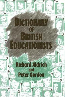 Dictionary of British Educationists by Richard Aldrich, Peter Gordon