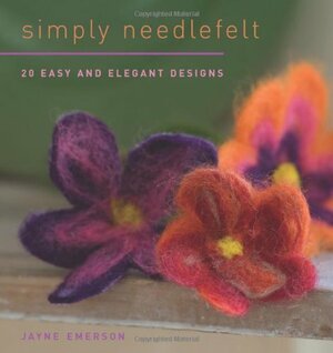 Simply Needlefelt by Jayne Emerson