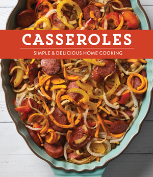 Casseroles: Simple & Delicious Home Cooking by Publications International Ltd