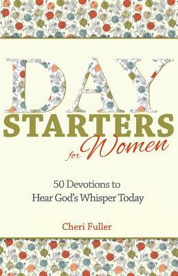 Day Starters for Women: 50 Devotions to Hear God's Whisper Today by Cheri Fuller