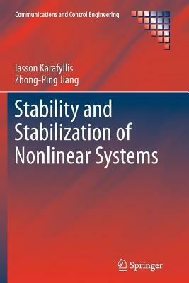 Stability and Stabilization of Nonlinear Systems by Iasson Karafyllis, Zhong-Ping Jiang