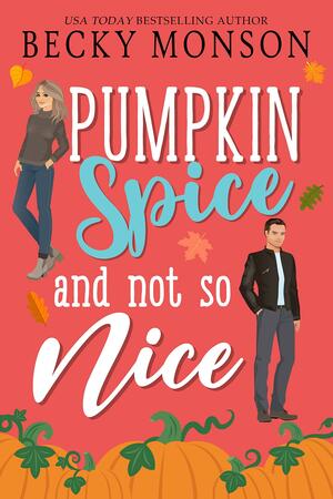 Pumpkin Spice and Not So Nice by Becky Monson