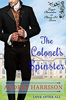 The Colonel's Spinster: A Regency Romance by Audrey Harrison