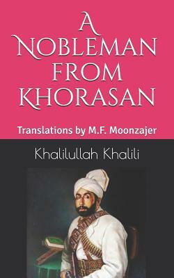 A Nobleman from Khorasan by M. F. Moonzajer, Khalilullah Khalili