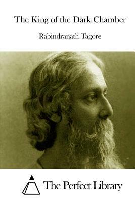 The King of the Dark Chamber by Rabindranath Tagore