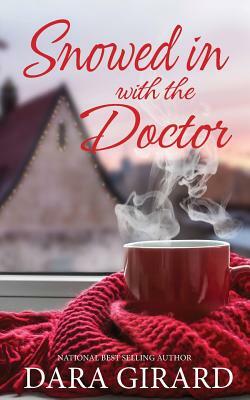 Snowed in with the Doctor by Dara Girard