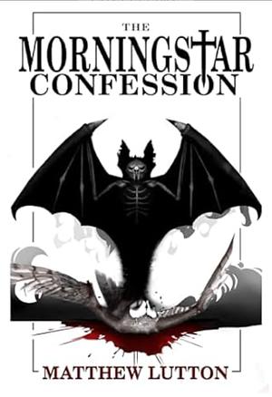 The Morningstar Confession by Matthew Lutton