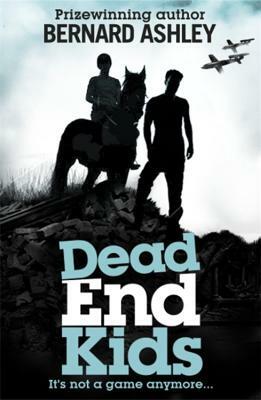 Dead End Kids: Heroes of the Blitz by Bernard Ashley