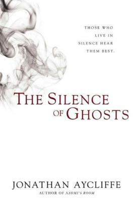 The Silence of Ghosts by Jonathan Aycliffe