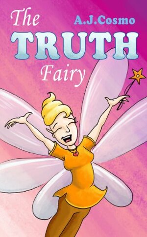 The Truth Fairy by A.J. Cosmo