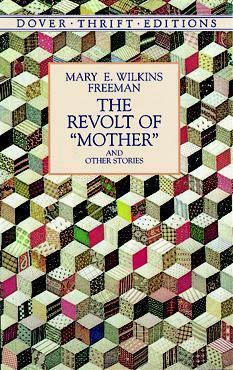 The Revolt of Mother and Other Stories by Mary E. Wilkins Freeman