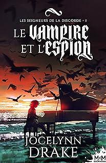 Le vampire et l'espion: Les Seigneurs de la discorde, T1 by Jocelynn Drake