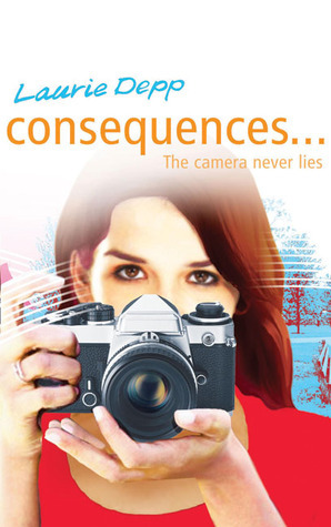 The Camera Never Lies (Consequences) by Laurie Depp