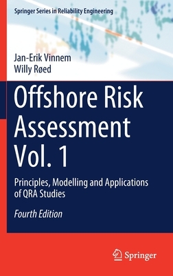 Offshore Risk Assessment Vol. 1: Principles, Modelling and Applications of Qra Studies by Jan-Erik Vinnem, Willy Røed