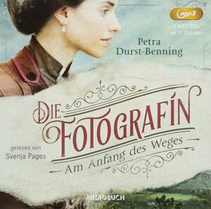 Die Fotografin - Am Anfang des Weges: Roman by Petra Durst-Benning, Edwin Miles, Kathleen Gati