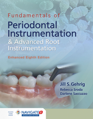 Fundamentals of Periodontal Instrumentation and Advanced Root Instrumentation, Enhanced by Darlene Saccuzzo, Jill S. Gehrig, Rebecca Sroda