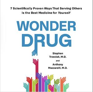 Wonder Drug by Stephen Trzeciak, Anthony Mazzarelli