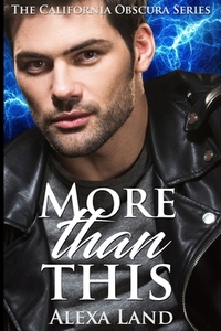 More Than This by Alexa Land