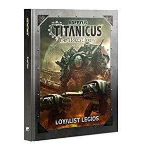 Adeptus Titanicus: Loyalist Legios by Games Workshop