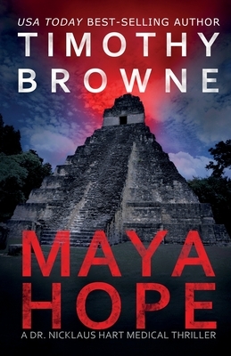Maya Hope: A Medical Thriller by Timothy Browne