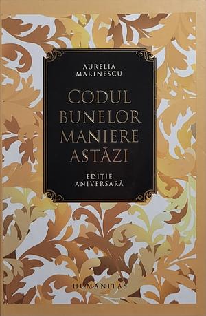 Codul bunelor maniere astăzi by Aurelia Marinescu