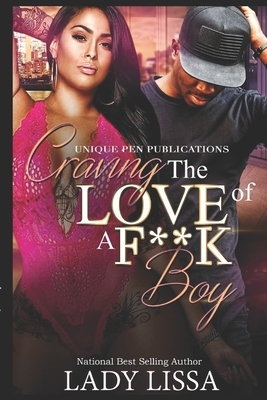 Craving the Love of a F**k Boy by Lady Lissa