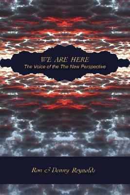 We Are Here: The Voice of the New Perspective by Ron Reynolds