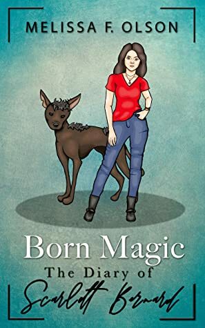 Born Magic: The Diary of Scarlett Bernard by Melissa F. Olson