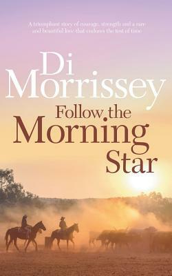 Follow the Morning Star by Di Morrissey