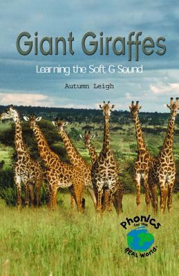 Giant Giraffes: Learning the Soft G Sound by Autumn Leigh