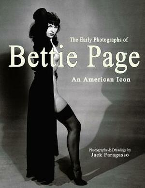 The Early Photographs of Bettie Page: An American Icon by Jack Faragasso