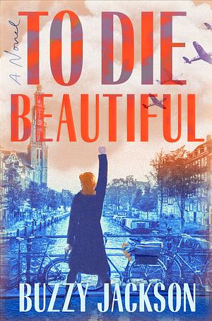 To Die Beautiful by Buzzy Jackson