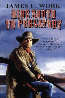 Ride South to Purgatory by James C. Work