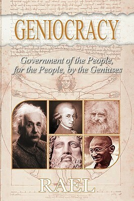 Geniocracy: Government Of The People, For The People, By The Geniuses by Raël