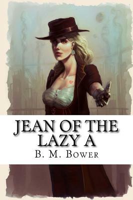 Jean of the Lazy A by B. M. Bower