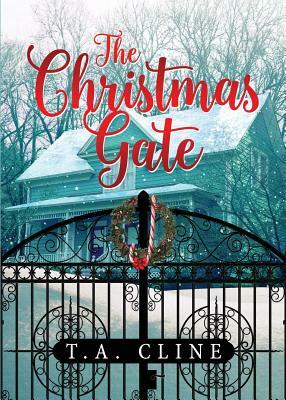 The Christmas Gate by T. a. Cline