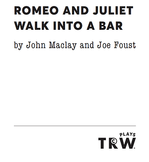 Romeo and Juliet Walk Into A Bar by Joe Foust, John Maclay