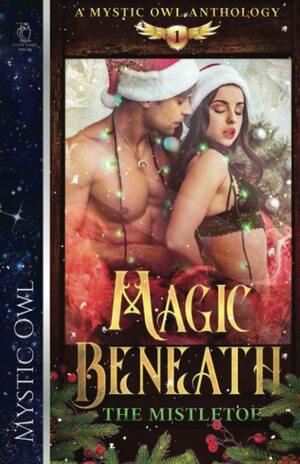 Magic Beneath the Mistletoe, Vol. 1 by Heather McCorkle, Leslie O'Sullivan, Lilla Glass, Gabrielle Ash, J.E. McDonald, Lauren Connolly, Lily Riley, Lisa Edmonds