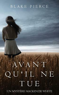 Avant qu'il ne tue by Blake Pierce