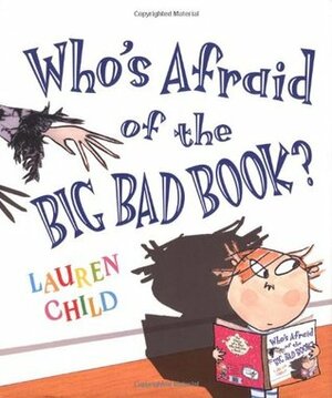 Who's Afraid of the Big Bad Book? by Lauren Child