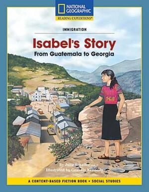 Content-Based Chapter Books Fiction (Social Studies: Immigration): Isabel's Story: From Guatemala to Georgia by National Geographic Learning