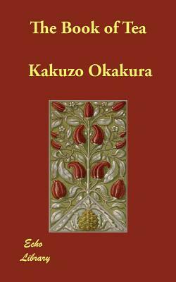 The Book of Tea by Kakuzo Okakura