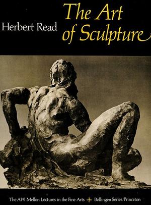 The Art of Sculpture by Herbert Read