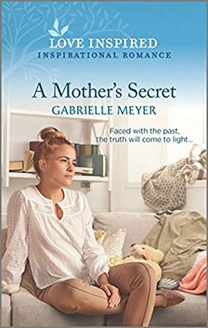 A Mother's Secret by Gabrielle Meyer