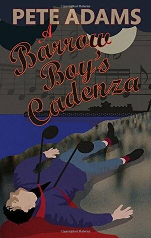 A Barrow Boy's Cadenza by Pete Adams