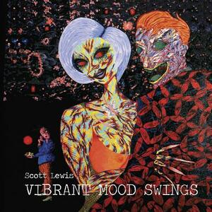 Vibrant Mood Swings, Volume 1 by Scott Lewis