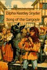 Song of the Gargoyle by Zilpha Keatley Snyder