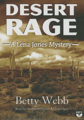 Desert Rage: A Lena Jones Mystery by Betty Webb