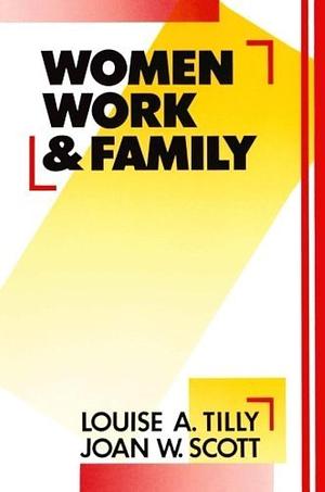 Women, Work, and Family by Joan Wallach Scott, Louise Tilly