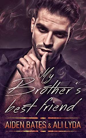 My Brother's Best Friend by Aiden Bates, Ali Lyda
